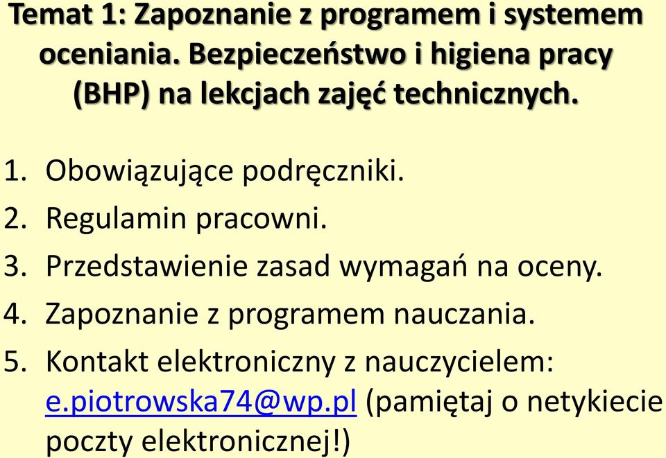 Obowiązujące podręczniki. 2. Regulamin pracowni. 3. Przedstawienie zasad wymagań na oceny.