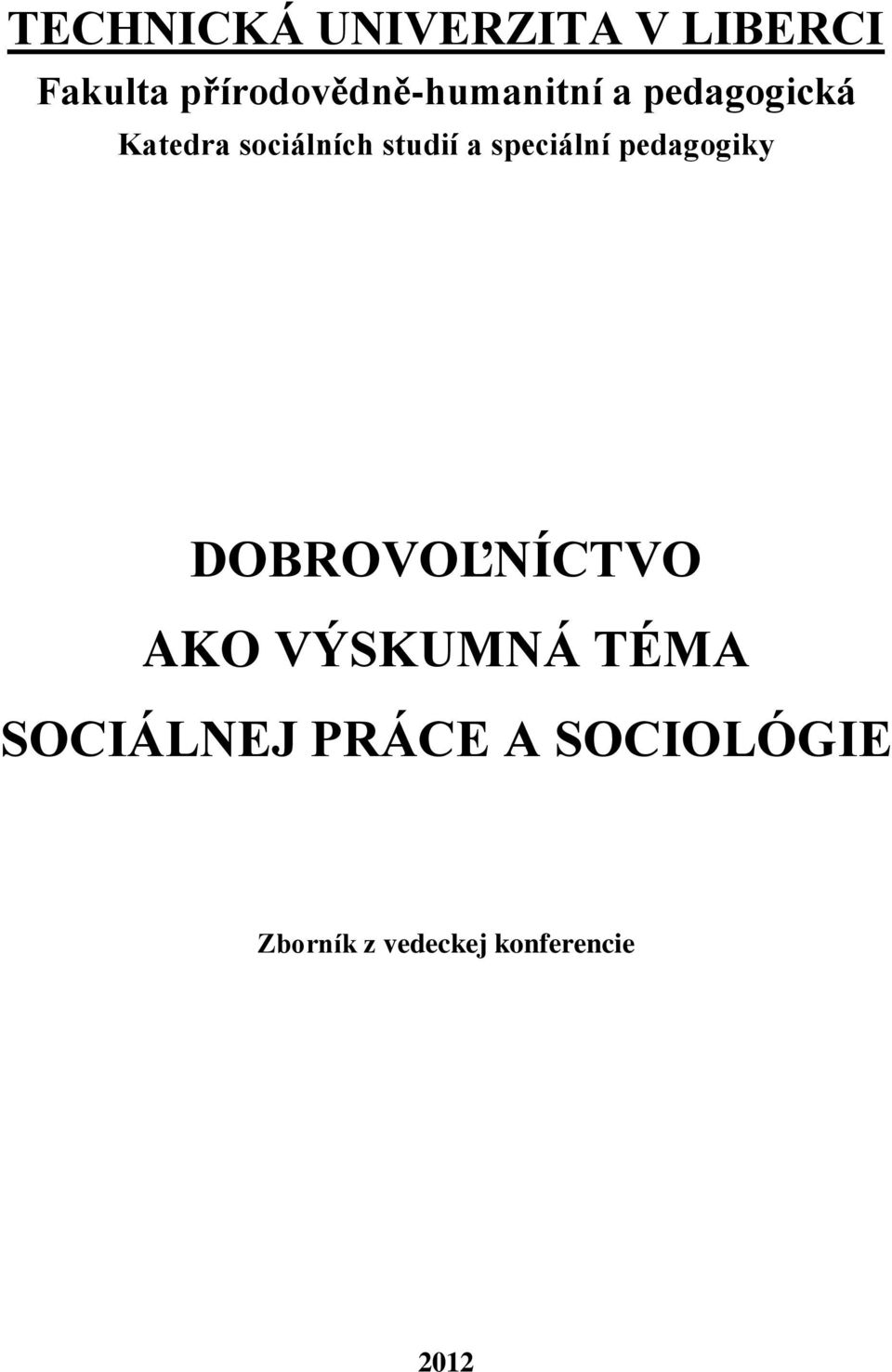 studií a speciální pedagogiky DOBROVOĽNÍCTVO AKO