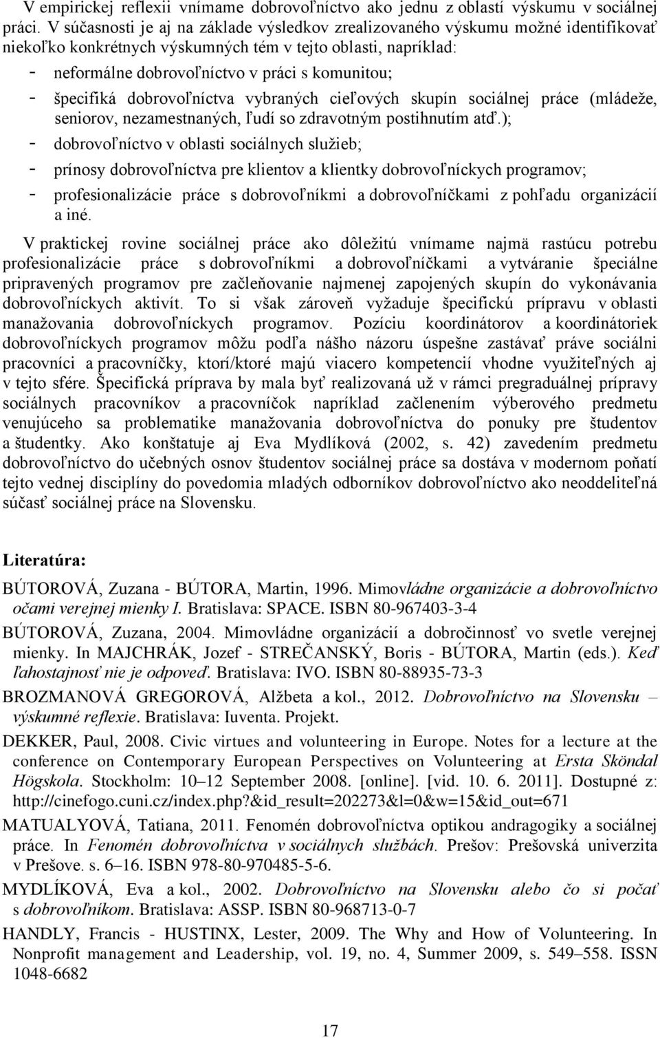 špecifiká dobrovoľníctva vybraných cieľových skupín sociálnej práce (mládeže, seniorov, nezamestnaných, ľudí so zdravotným postihnutím atď.