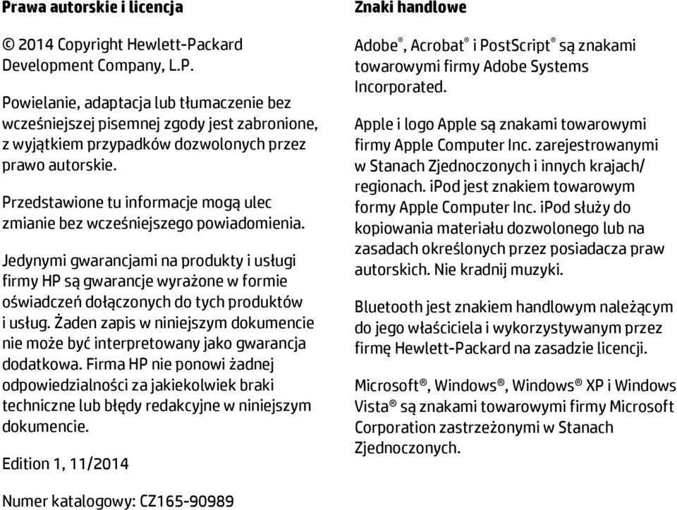 Jedynymi gwarancjami na produkty i usługi firmy HP są gwarancje wyrażone w formie oświadczeń dołączonych do tych produktów i usług.