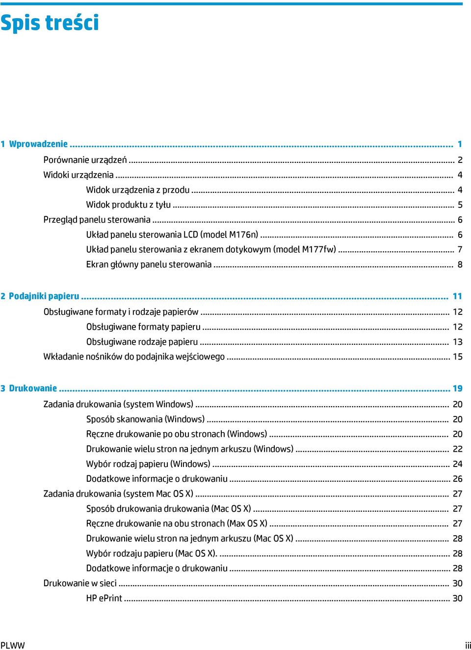 .. 11 Obsługiwane formaty i rodzaje papierów... 12 Obsługiwane formaty papieru... 12 Obsługiwane rodzaje papieru... 13 Wkładanie nośników do podajnika wejściowego... 15 3 Drukowanie.