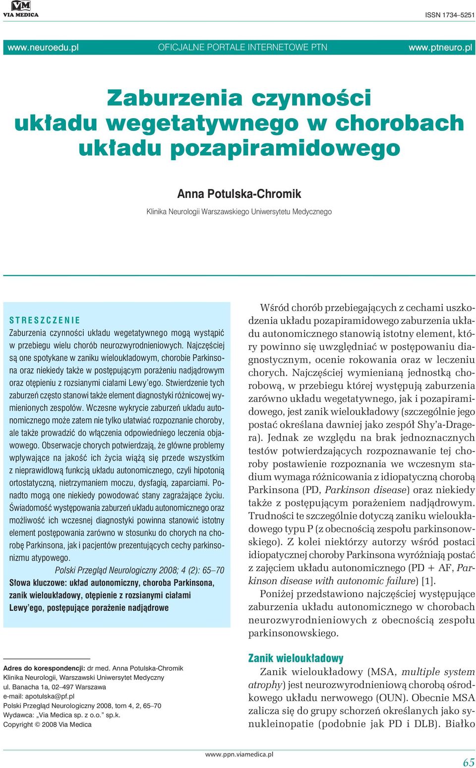 układu wegetatywnego mogą wystąpić w przebiegu wielu chorób neurozwyrodnieniowych.