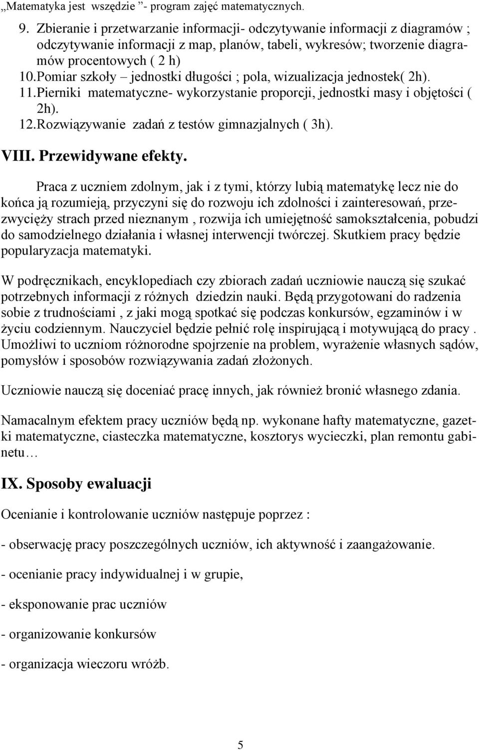 Rozwiązywanie zadań z testów gimnazjalnych ( 3h). VIII. Przewidywane efekty.