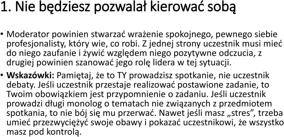 Wskazówki: Pamiętaj, że to TY prowadzisz spotkanie, nie uczestnik debaty.