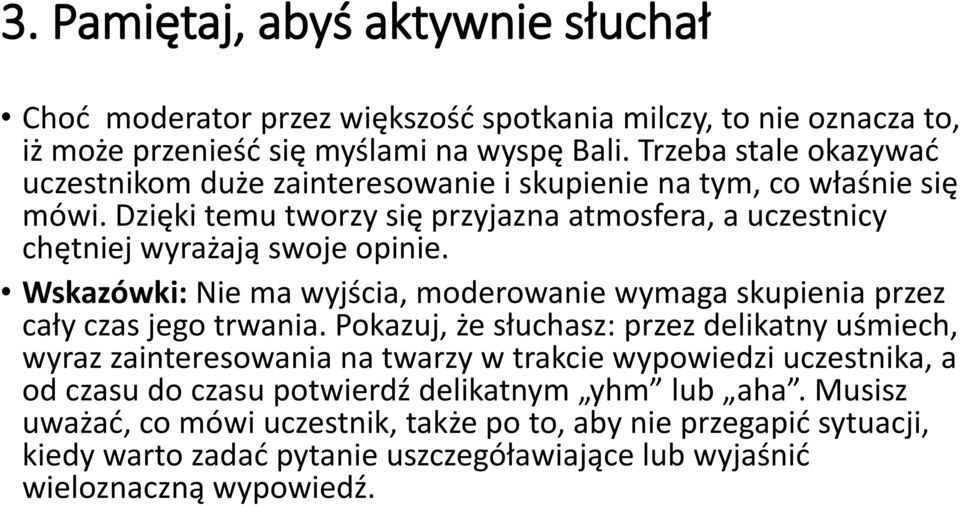 Wskazówki: Nie ma wyjścia, moderowanie wymaga skupienia przez cały czas jego trwania.