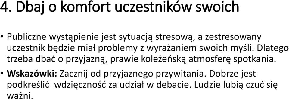 Dlatego trzeba dbać o przyjazną, prawie koleżeńską atmosferę spotkania.