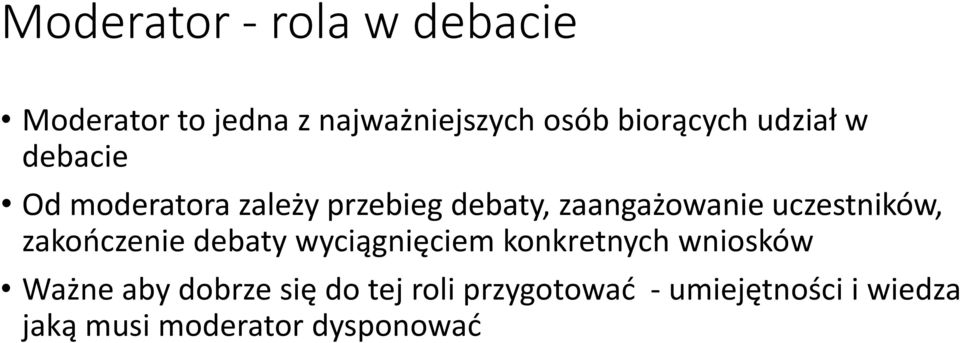 uczestników, zakończenie debaty wyciągnięciem konkretnych wniosków Ważne aby