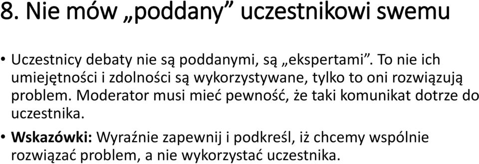 Moderator musi mieć pewność, że taki komunikat dotrze do uczestnika.