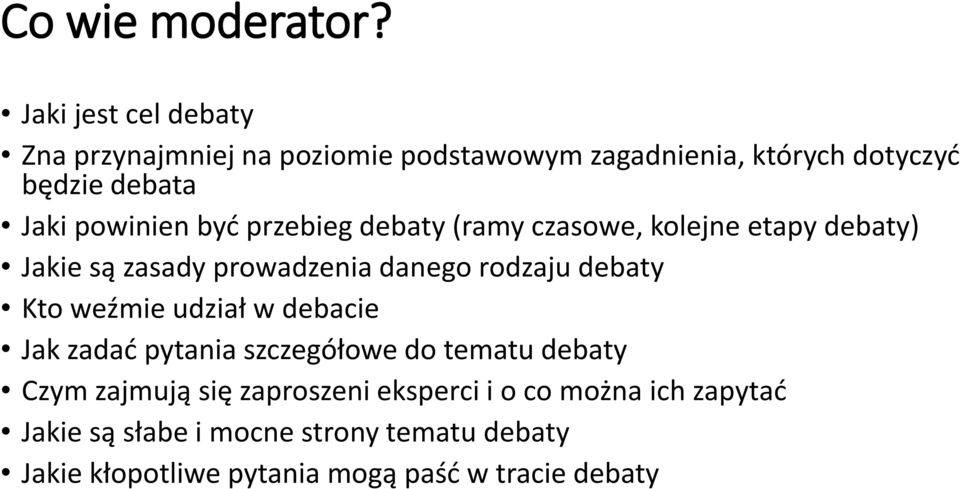 powinien być przebieg debaty (ramy czasowe, kolejne etapy debaty) Jakie są zasady prowadzenia danego rodzaju debaty