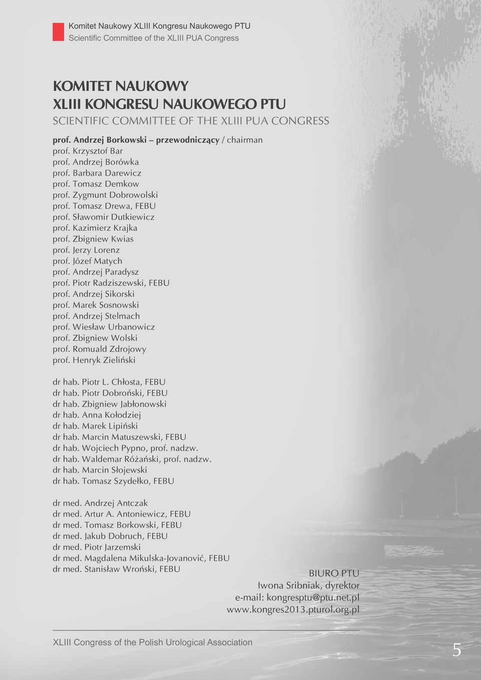 Sławomir Dutkiewicz prof. Kazimierz Krajka prof. Zbigniew Kwias prof. Jerzy Lorenz prof. Józef Matych prof. Andrzej Paradysz prof. Piotr Radziszewski, FEBU prof. Andrzej Sikorski prof.