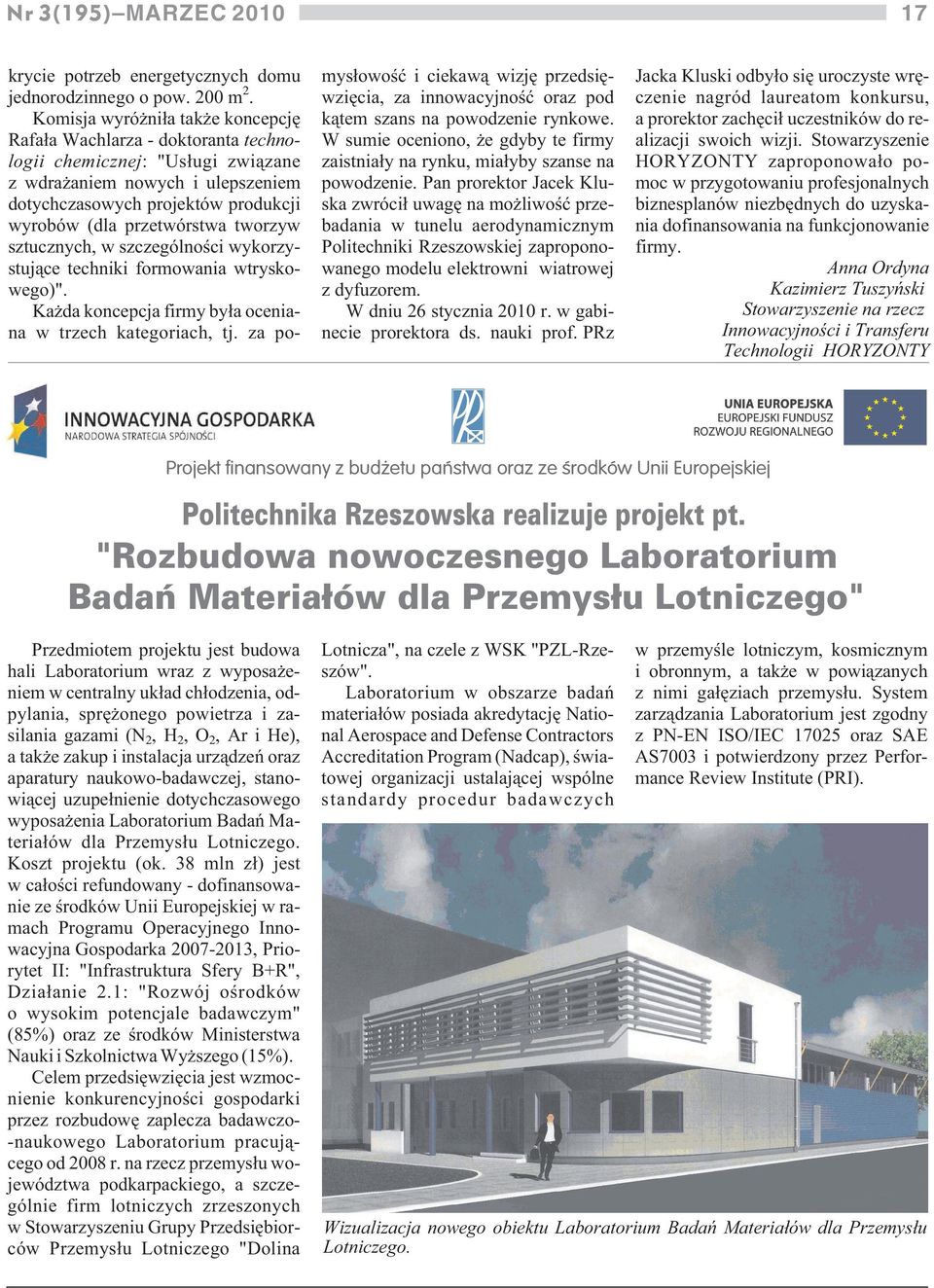 przetwórstwa tworzyw sztucznych, w szczególnoœci wykorzystuj¹ce techniki formowania wtryskowego)". Ka da koncepcja firmy by³a oceniana w trzech kategoriach, tj.