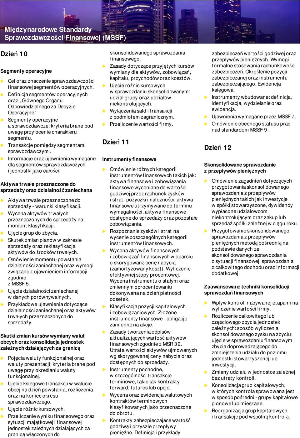 Transakcje pomiędzy segmentami sprawozdawczymi. Informacje oraz jawnienia wymagane dla segmentów sprawozdawczych i jednostki jako całości.