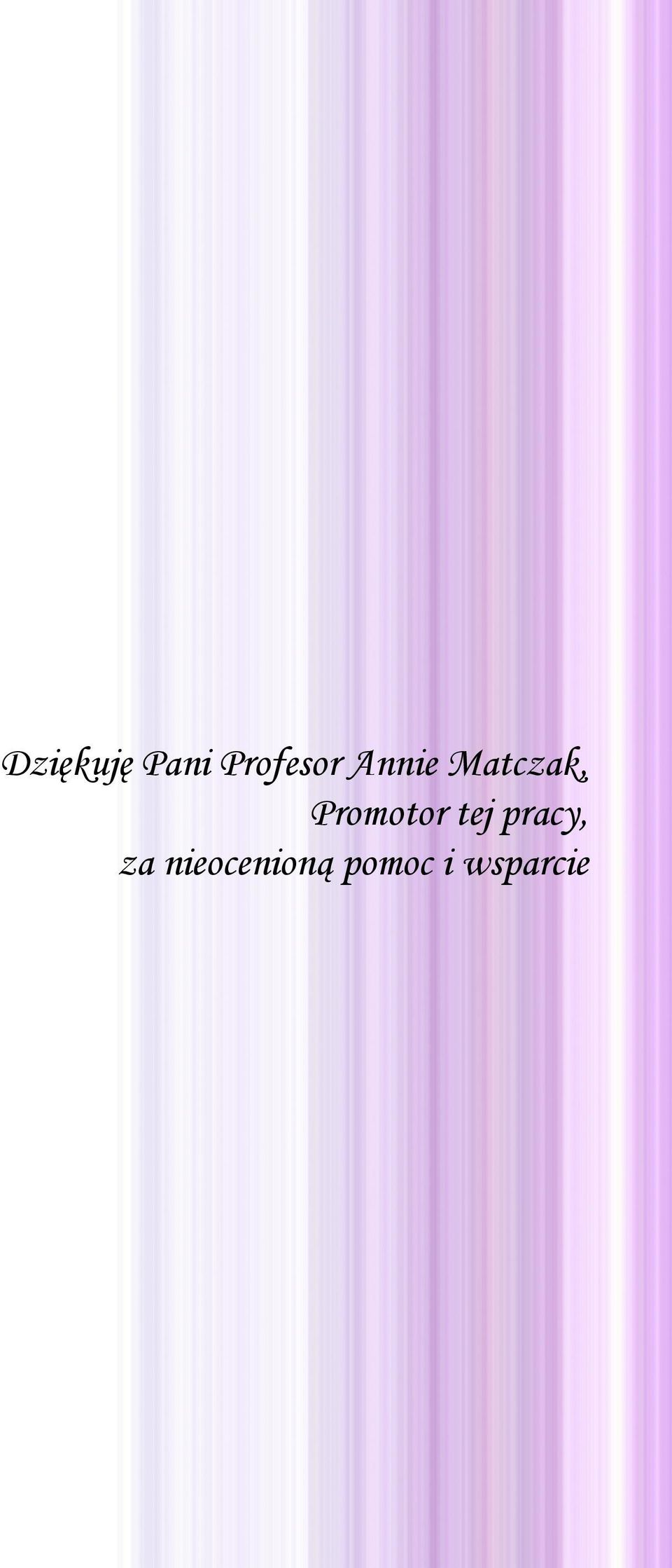 Pani Profesor Annie Matczak, Promotor