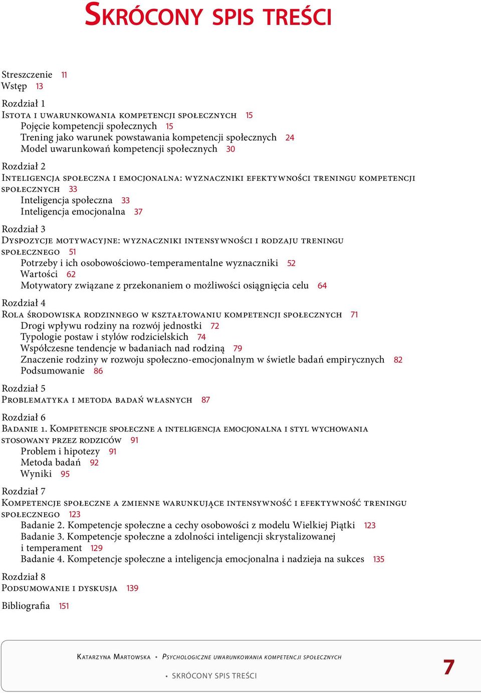 emocjonalna 37 Rozdział 3 Dyspozycje motywacyjne: wyznaczniki intensywności i rodzaju treningu społecznego 51 Potrzeby i ich osobowościowo-temperamentalne wyznaczniki 52 Wartości 62 Motywatory