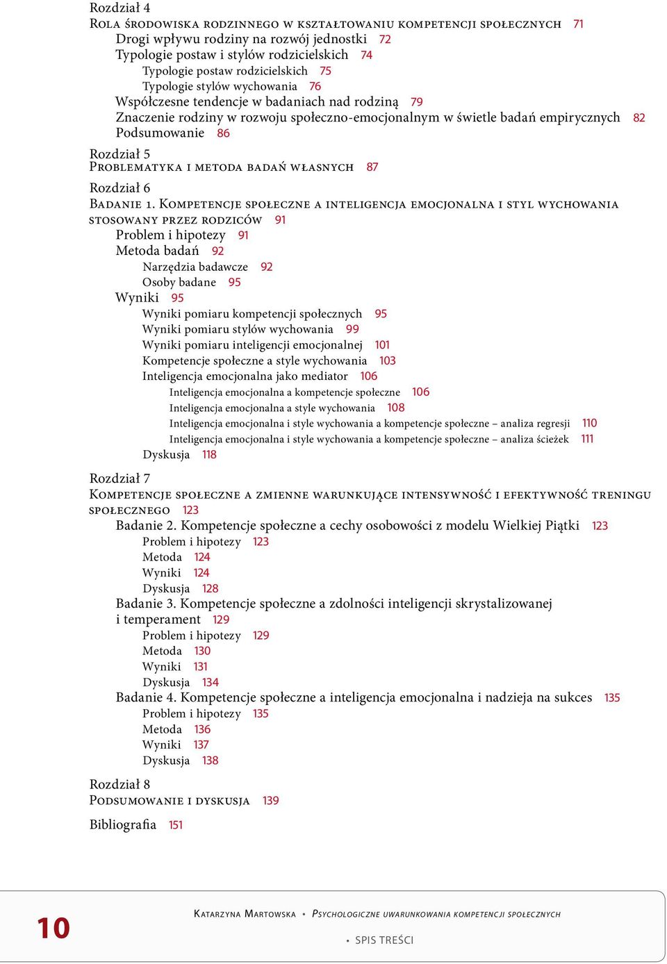 Rozdział 5 Problematyka i metoda badań własnych 87 Rozdział 6 Badanie 1.