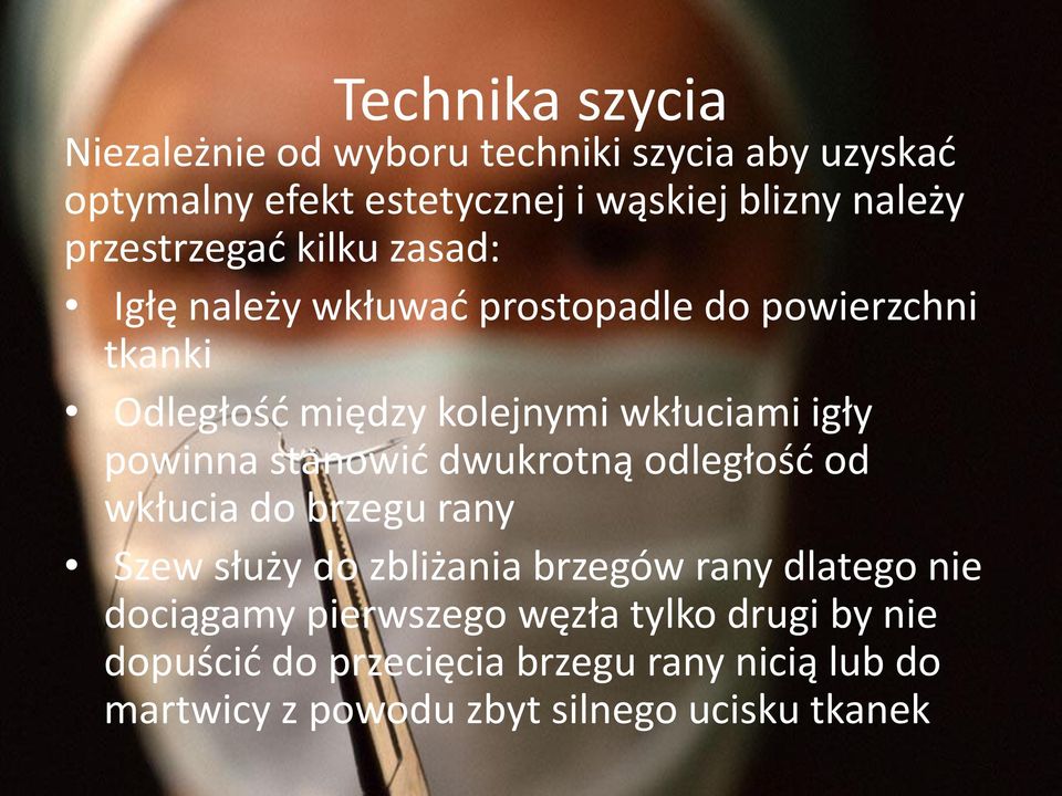 powinna stanowid dwukrotną odległośd od wkłucia do brzegu rany Szew służy do zbliżania brzegów rany dlatego nie dociągamy