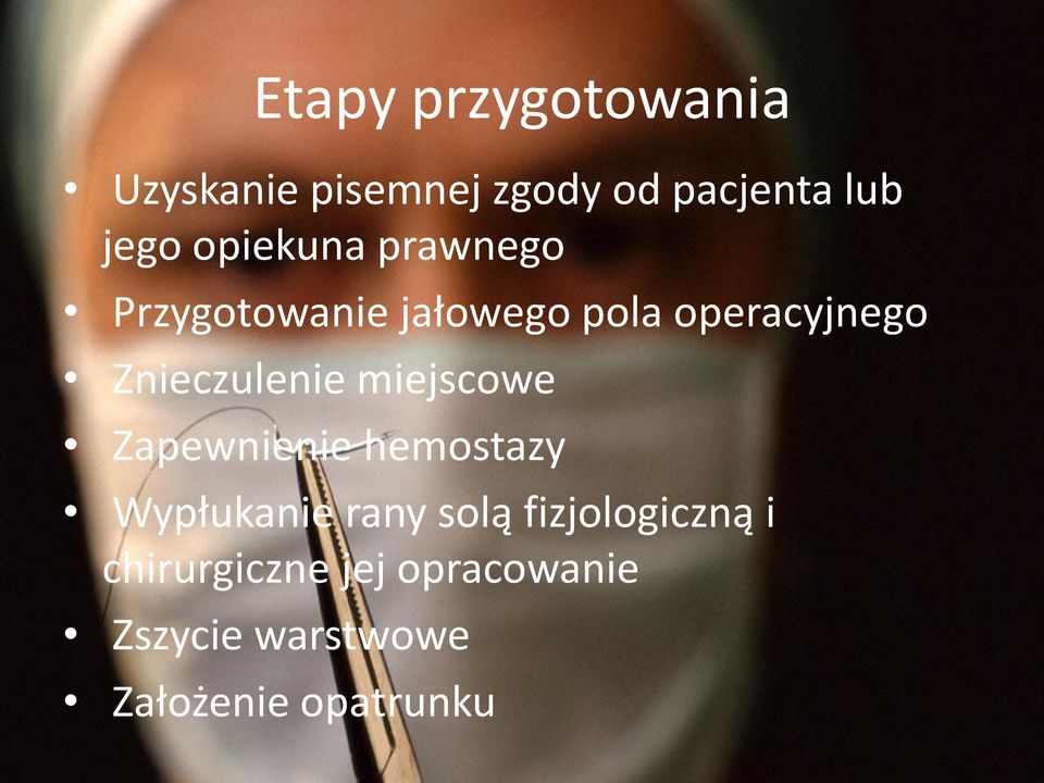 Znieczulenie miejscowe Zapewnienie hemostazy Wypłukanie rany solą