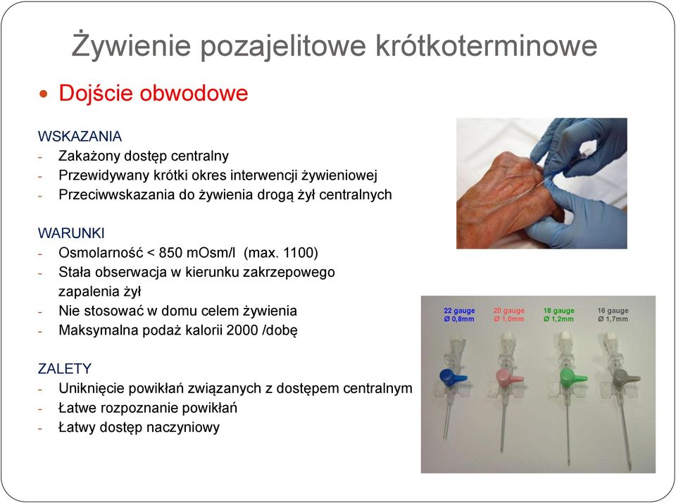 1100) - Stała obserwacja w kierunku zakrzepowego zapalenia żył - Nie stosować w domu celem żywienia - Maksymalna podaż