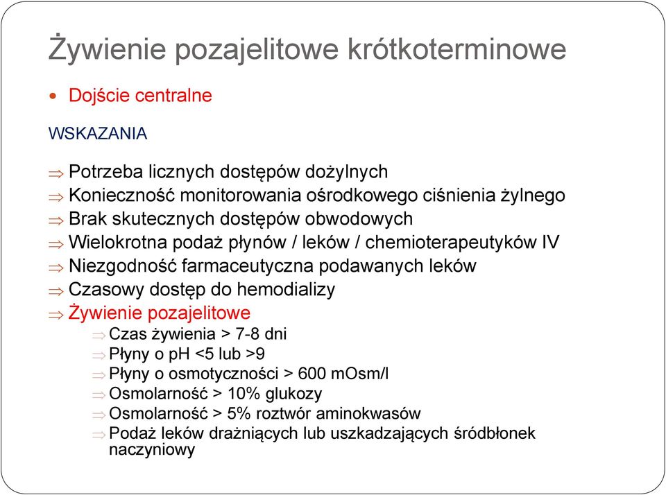 farmaceutyczna podawanych leków Czasowy dostęp do hemodializy Żywienie pozajelitowe Czas żywienia > 7-8 dni Płyny o ph <5 lub >9 Płyny o