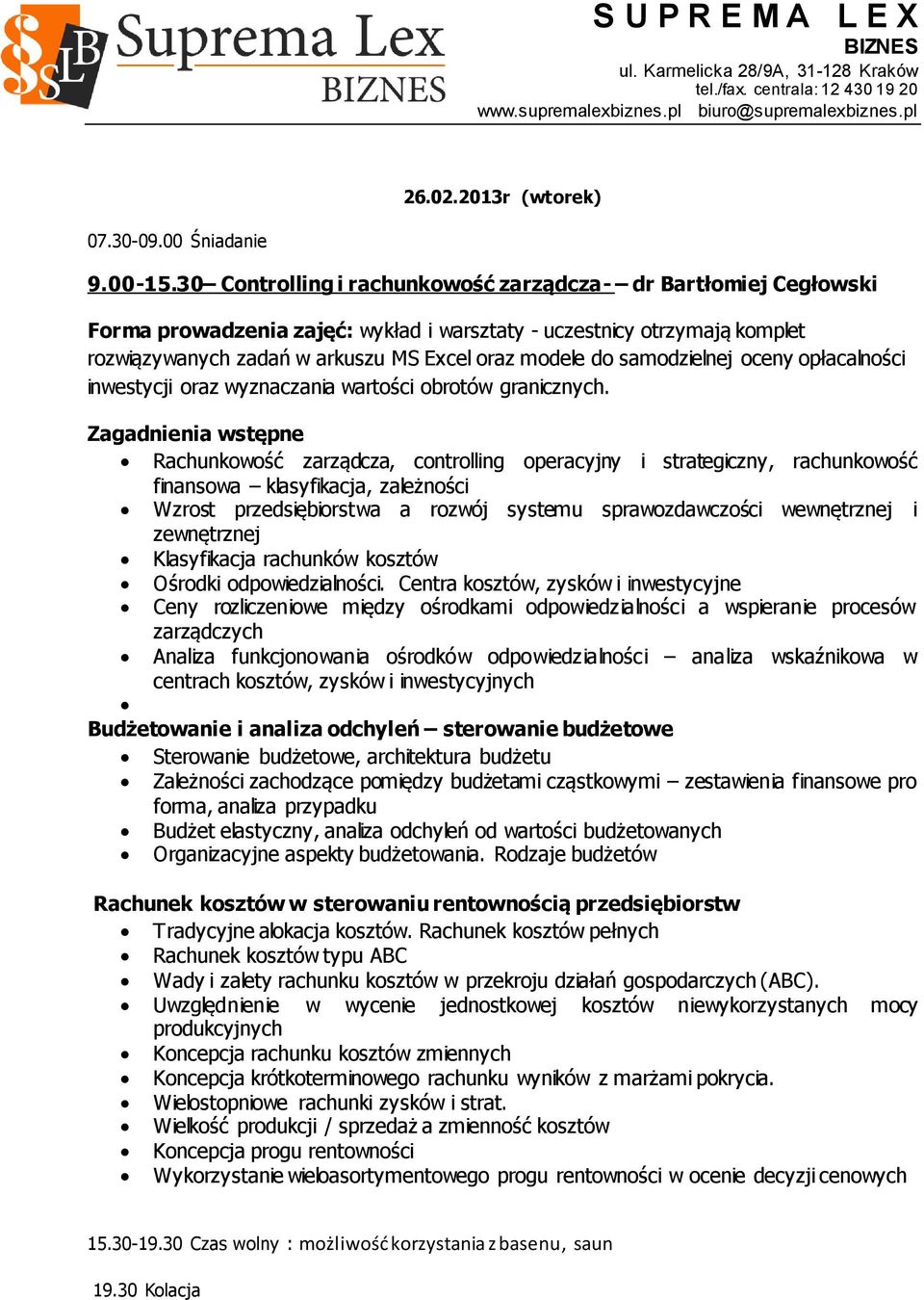 samodzielnej oceny opłacalności inwestycji oraz wyznaczania wartości obrotów granicznych.