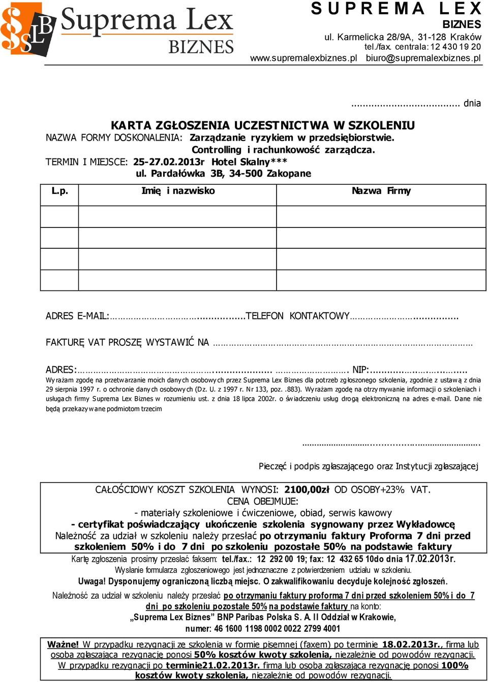 ........... Wy rażam zgodę na przetw arzanie moich dany ch osobowy ch przez Suprema Lex Biznes dla potrzeb zgłoszonego szkolenia, zgodnie z ustaw ą z dnia 29 sierpnia 1997 r.