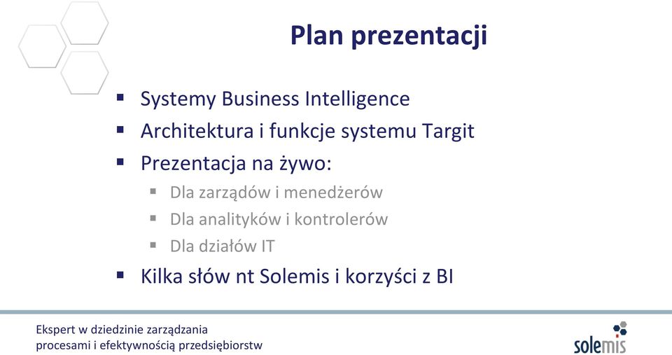 żywo: Dla zarządów i menedżerów Dla analityków i