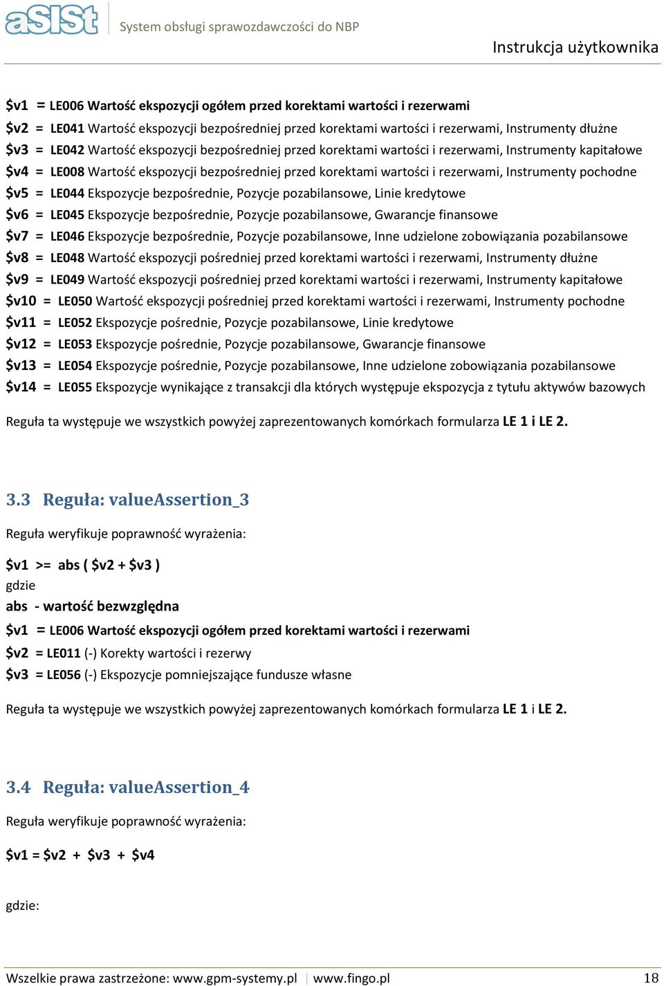 bezpśrednie, Pzycje pzabilanswe, Linie kredytwe $v6 = LE045 Ekspzycje bezpśrednie, Pzycje pzabilanswe, Gwarancje finanswe $v7 = LE046 Ekspzycje bezpśrednie, Pzycje pzabilanswe, Inne udzielne