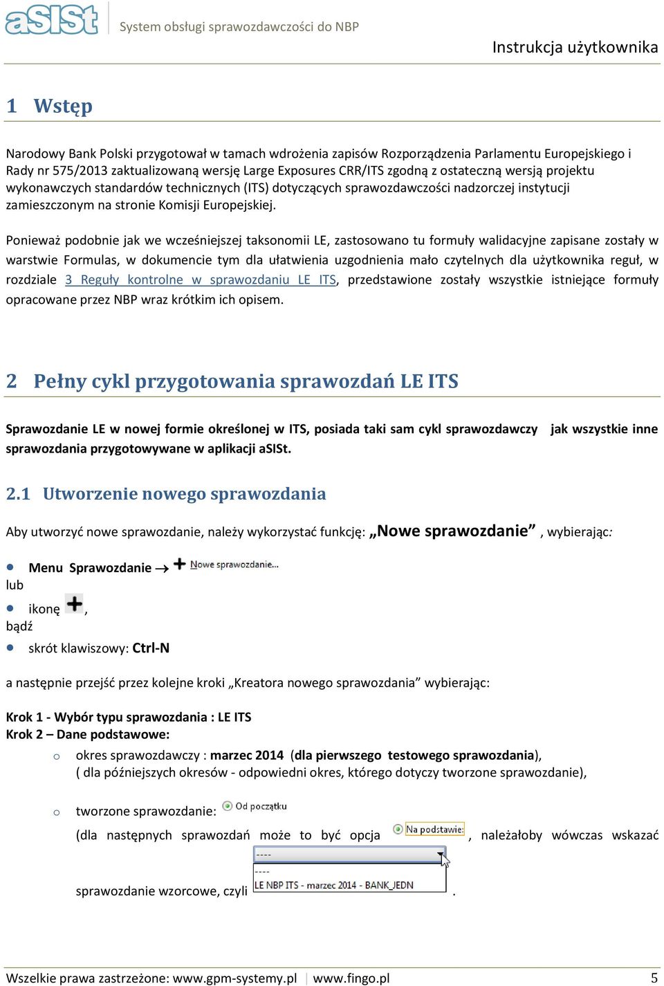 Pnieważ pdbnie jak we wcześniejszej taksnmii LE, zastswan tu frmuły walidacyjne zapisane zstały w warstwie Frmulas, w dkumencie tym dla ułatwienia uzgdnienia mał czytelnych dla użytkwnika reguł, w