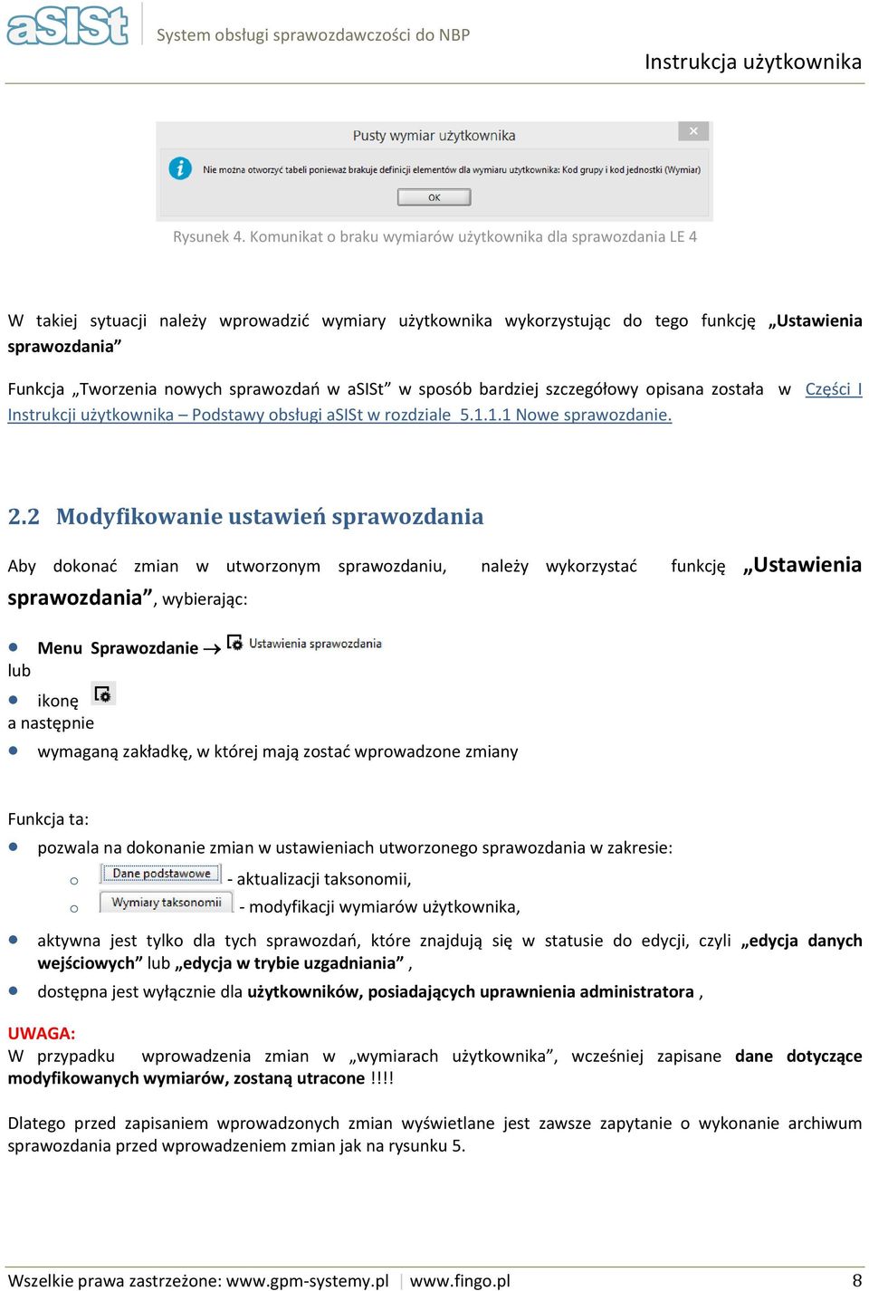 asist w spsób bardziej szczegółwy pisana zstała w Części I Instrukcji użytkwnika Pdstawy bsługi asist w rzdziale 5.1.1.1 Nwe sprawzdanie. 2.