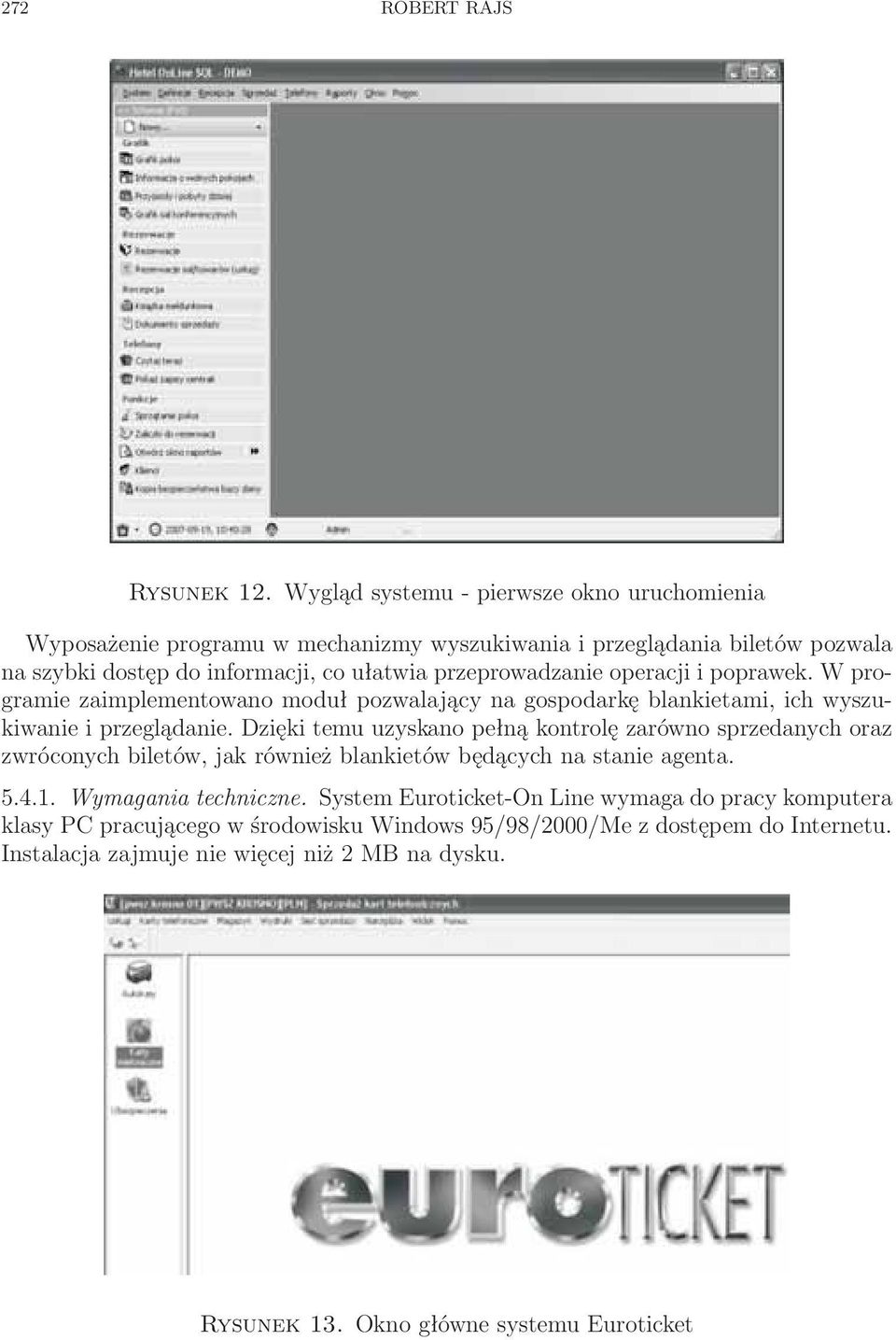 operacji i poprawek. W programie zaimplementowano moduł pozwalający na gospodarkę blankietami, ich wyszukiwanie i przeglądanie.