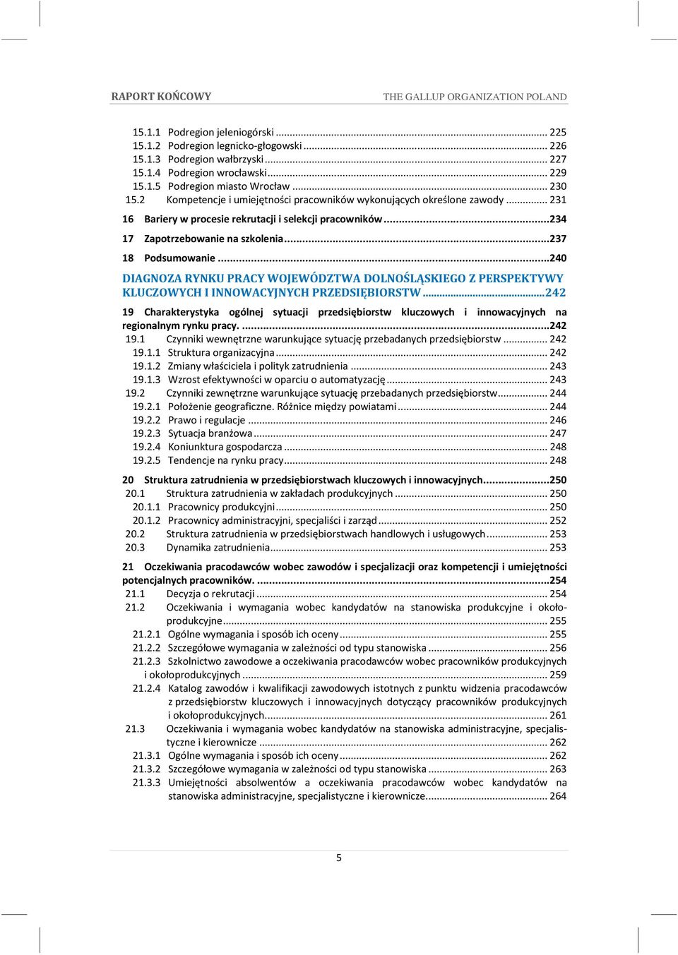 .. 240 DIAGNOZA RYNKU PRACY WOJEWÓDZTWA DOLNOŚLĄSKIEGO Z PERSPEKTYWY KLUCZOWYCH I INNOWACYJNYCH PRZEDSIĘBIORSTW.