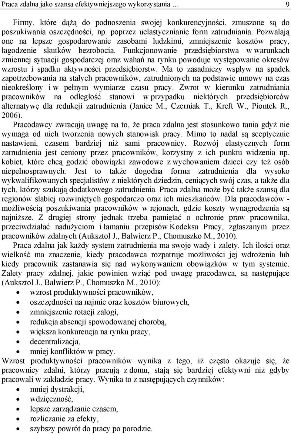 Funkcjonowanie przedsiębiorstwa w warunkach zmiennej sytuacji gospodarczej oraz wahań na rynku powoduje występowanie okresów wzrostu i spadku aktywności przedsiębiorstw.