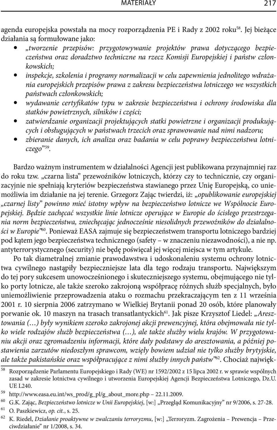 członkowskich; inspekcje, szkolenia i programy normalizacji w celu zapewnienia jednolitego wdrażania europejskich przepisów prawa z zakresu bezpieczeństwa lotniczego we wszystkich państwach