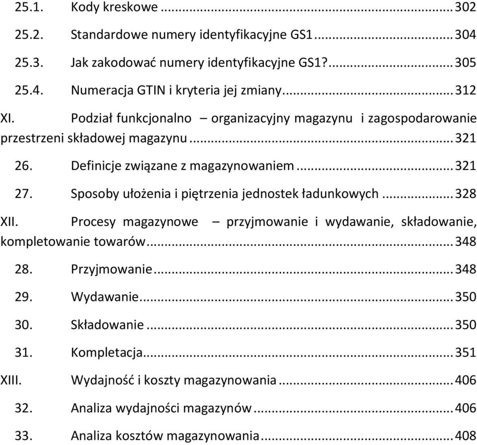 Sposoby ułożenia i piętrzenia jednostek ładunkowych... 328 XII. Procesy magazynowe przyjmowanie i wydawanie, składowanie, kompletowanie towarów... 348 28. Przyjmowanie... 348 29.