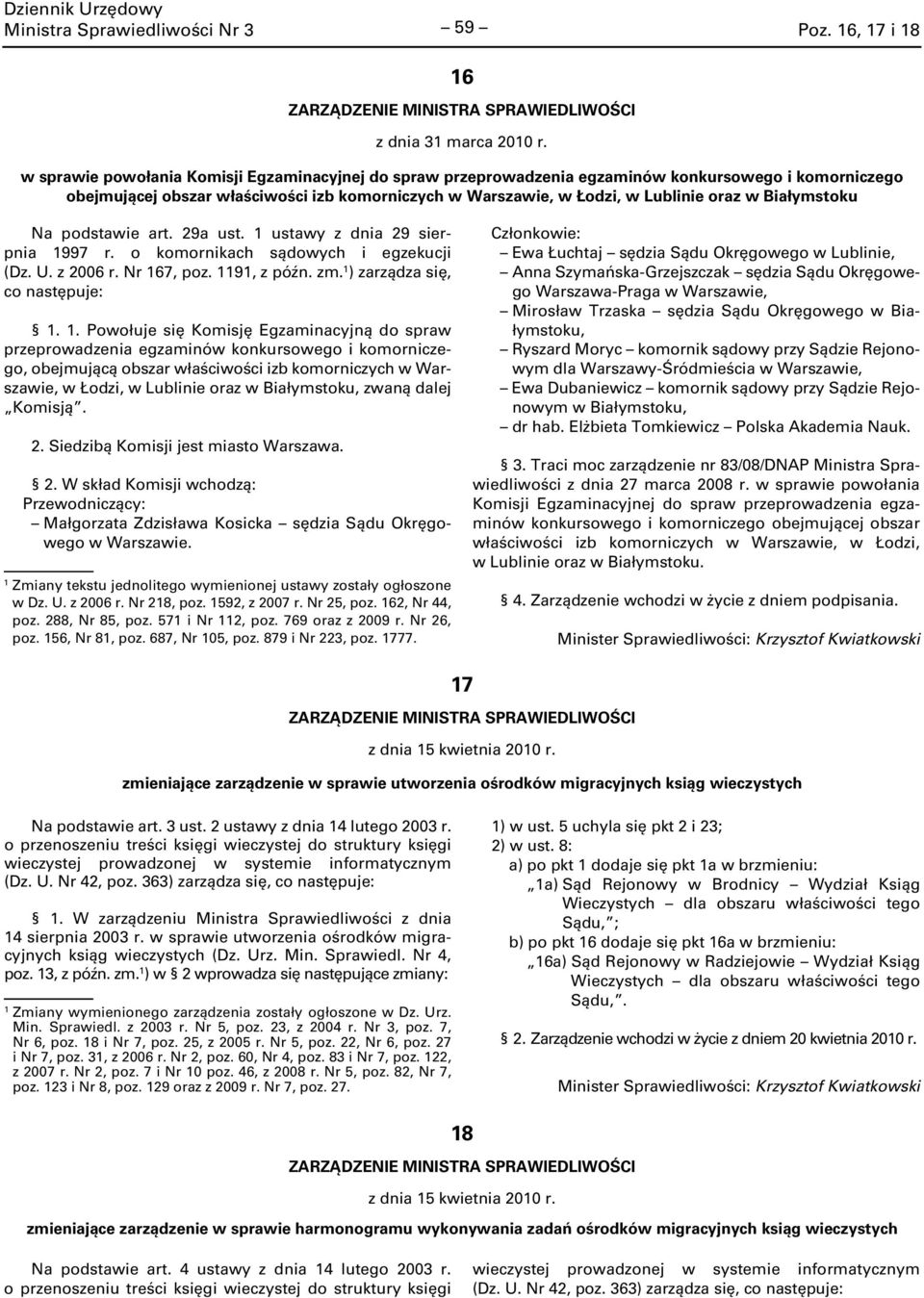 podstawie art. 29a ust. ustawy z dnia 29 sierpnia 997 r. o komornikach sądowych i egzekucji (Dz. U. z 2006 r. Nr 67, poz. 9, z późn. zm. ) zarządza się,.