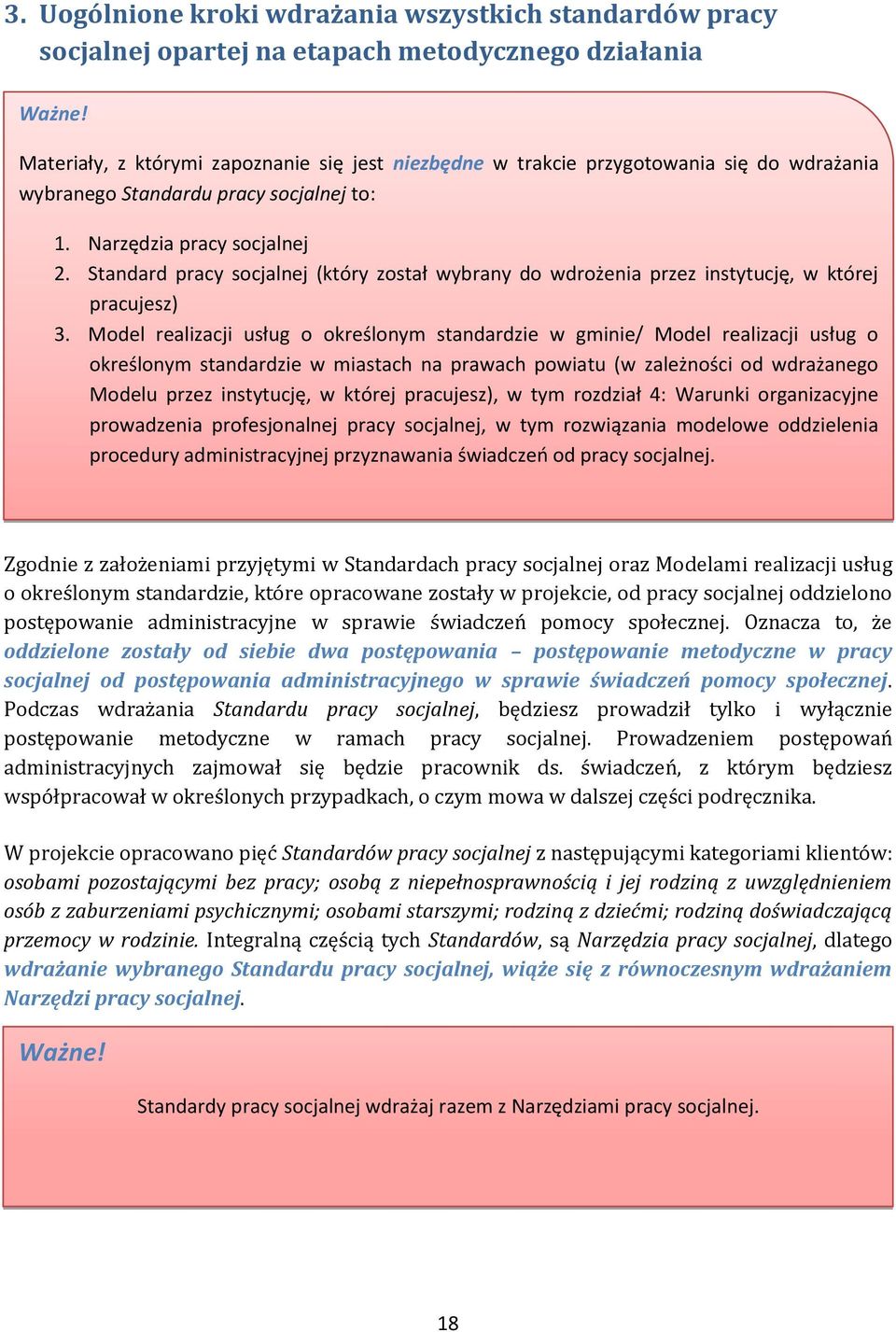 Standard pracy socjalnej (który został wybrany do wdrożenia przez instytucję, w której pracujesz) 3.