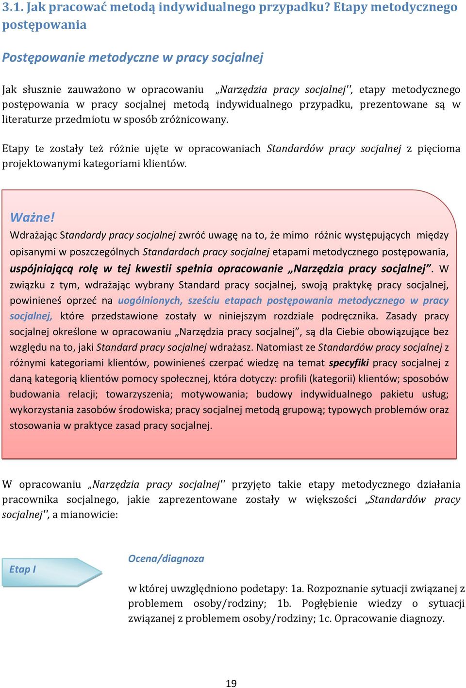 indywidualnego przypadku, prezentowane są w literaturze przedmiotu w sposób zróżnicowany.