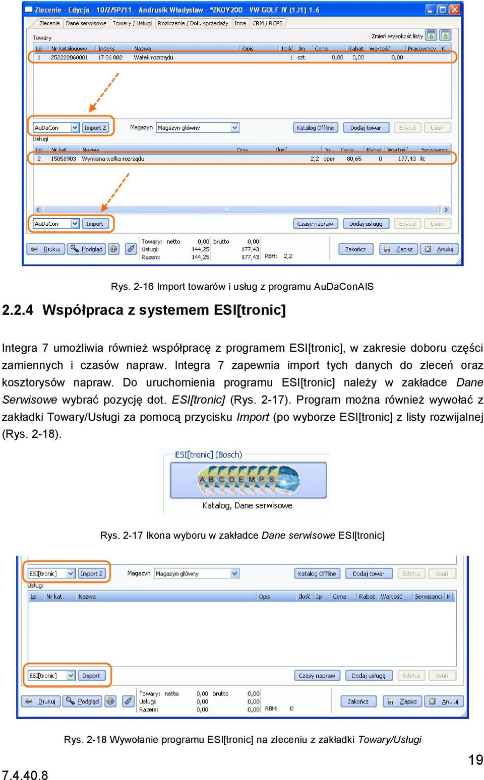 ESI[tronic] (Rys. 2-17). Program można również wywołać z zakładki Towary/Usługi za pomocą przycisku Import (po wyborze ESI[tronic] z listy rozwijalnej (Rys. 2-18). Rys.