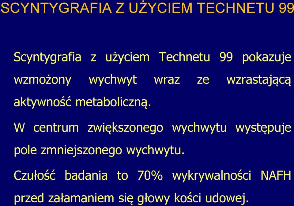 W centrum zwiększonego wychwytu występuje pole zmniejszonego wychwytu.