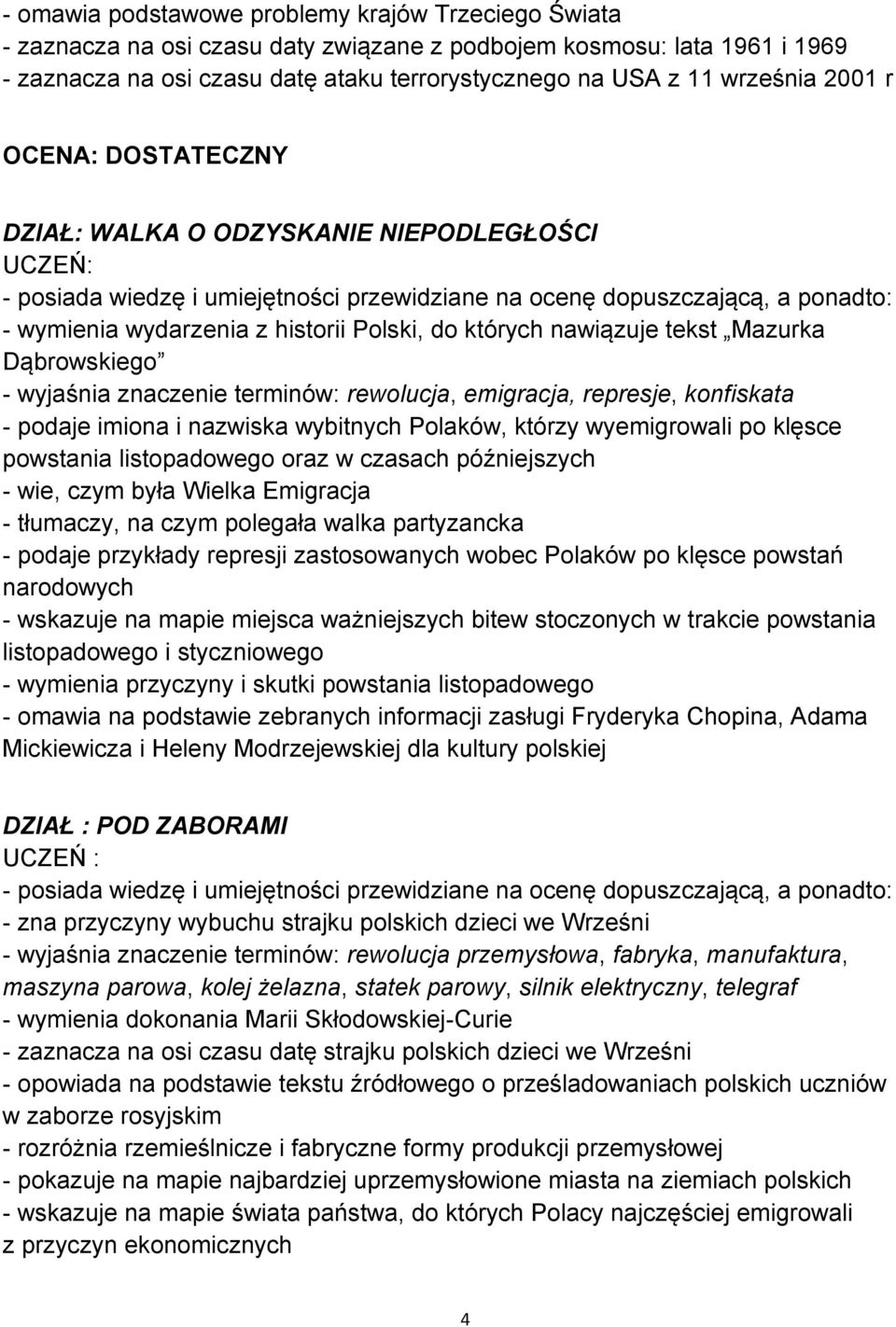 Polski, do których nawiązuje tekst Mazurka Dąbrowskiego - wyjaśnia znaczenie terminów: rewolucja, emigracja, represje, konfiskata - podaje imiona i nazwiska wybitnych Polaków, którzy wyemigrowali po