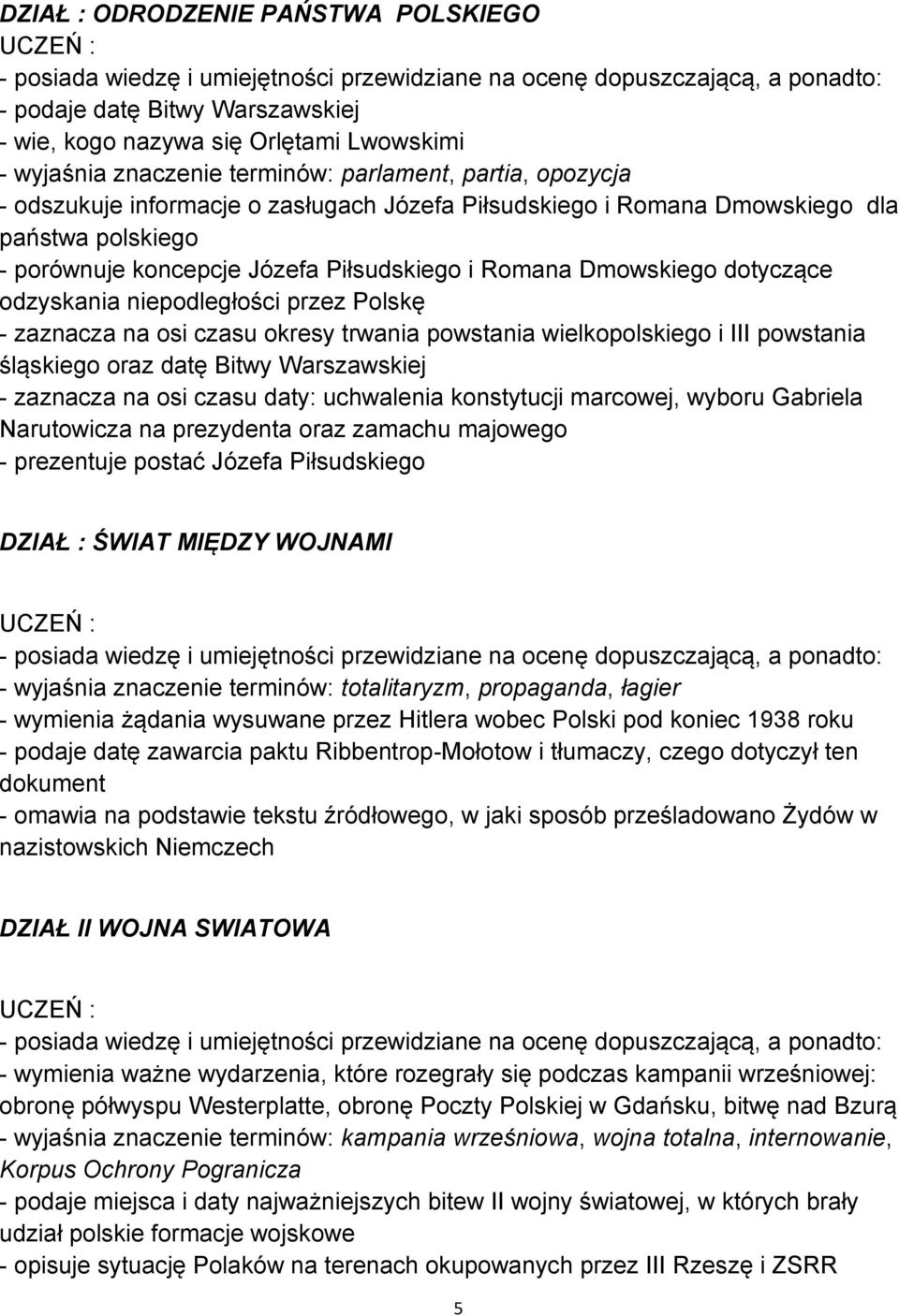 Romana Dmowskiego dotyczące odzyskania niepodległości przez Polskę - zaznacza na osi czasu okresy trwania powstania wielkopolskiego i III powstania śląskiego oraz datę Bitwy Warszawskiej - zaznacza