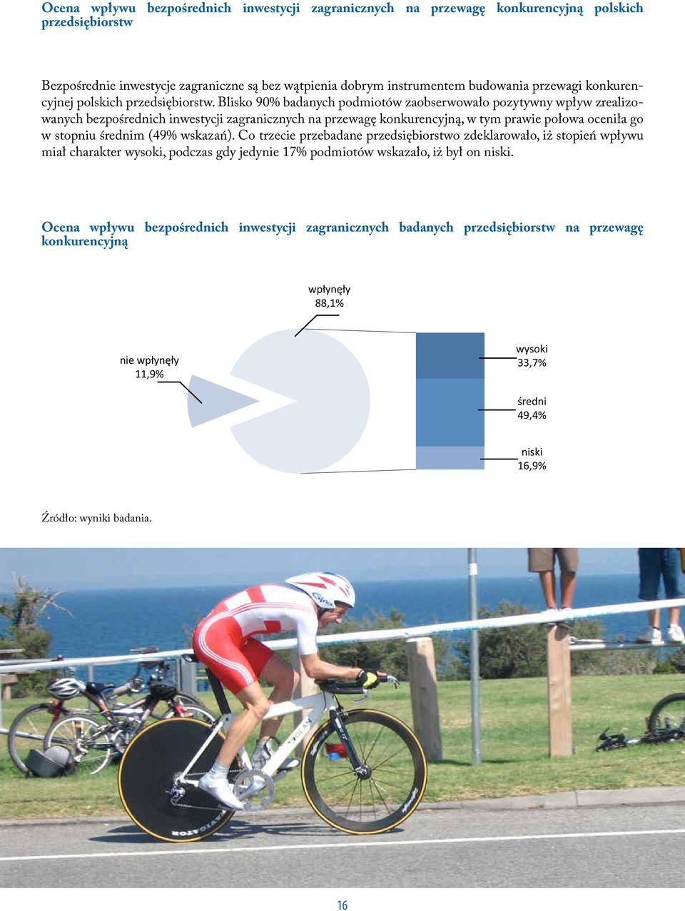 Blisko 90% badanych podmiotów zaobserwowało pozytywny wpływ zrealizowanych bezpośrednich inwestycji zagranicznych na przewagę konkurencyjną, w tym prawie połowa oceniła go w stopniu średnim