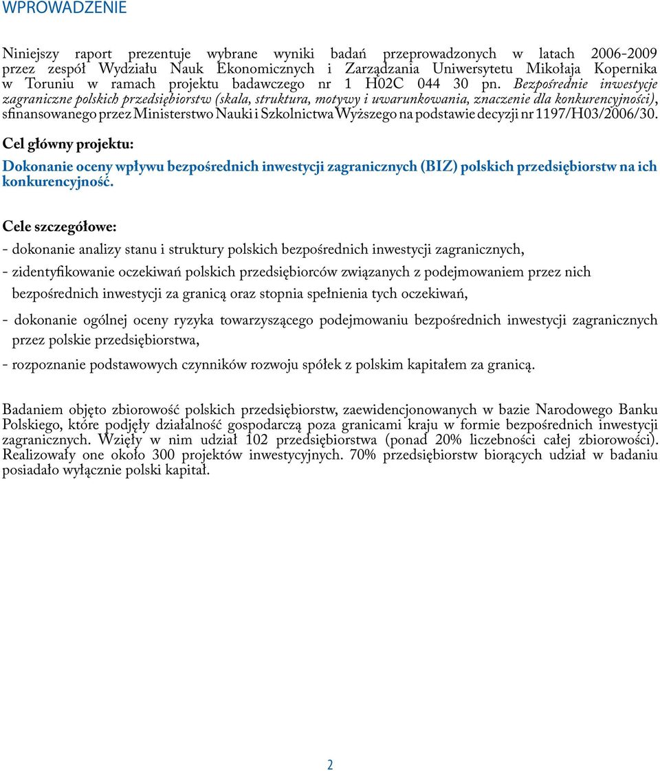 Bezpośrednie inwestycje zagraniczne polskich przedsiębiorstw (skala, struktura, motywy i uwarunkowania, znaczenie dla konkurencyjności), sfinansowanego przez Ministerstwo Nauki i Szkolnictwa Wyższego