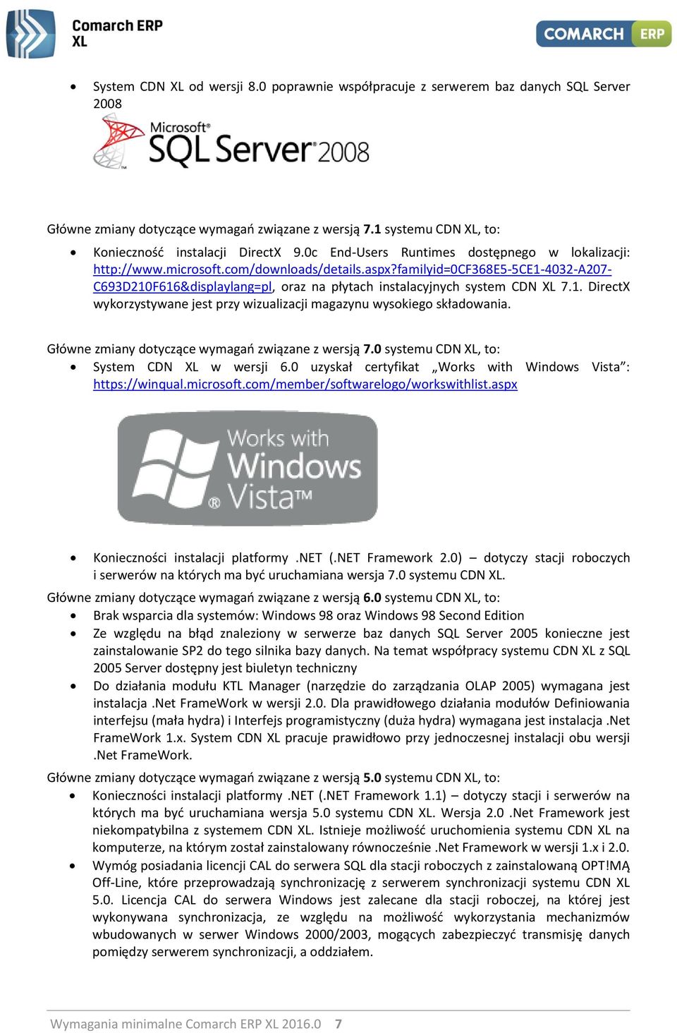 familyid=0cf368e5-5ce1-4032-a207- C693D210F616&displaylang=pl, oraz na płytach instalacyjnych system CDN XL 7.1. DirectX wykorzystywane jest przy wizualizacji magazynu wysokiego składowania.