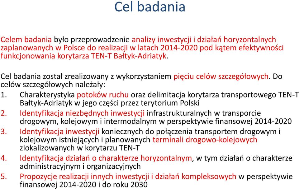 Charakterystyka potoków ruchu oraz delimitacja korytarza transportowego TEN-T Bałtyk-Adriatyk w jego części przez terytorium Polski 2.