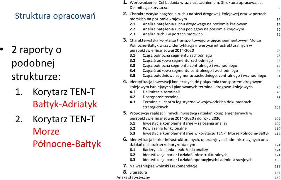 2 Analiza natężenia ruchu pociągów na poziomie krajowym 20 2.3 Analiza ruchu w portach morskich 26 3.