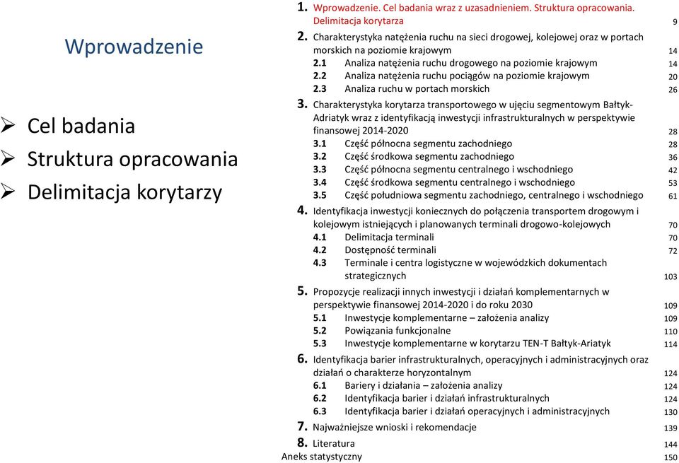 2 Analiza natężenia ruchu pociągów na poziomie krajowym 20 2.3 Analiza ruchu w portach morskich 26 3.