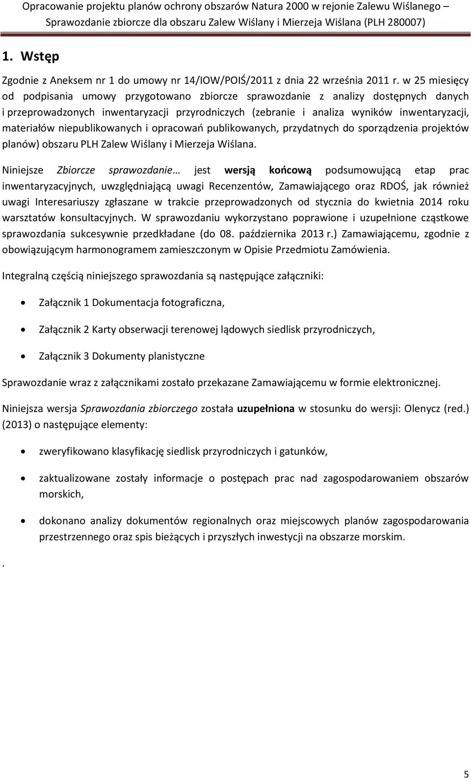 materiałów niepublikowanych i opracowań publikowanych, przydatnych do sporządzenia projektów planów) obszaru PLH Zalew Wiślany i Mierzeja Wiślana.