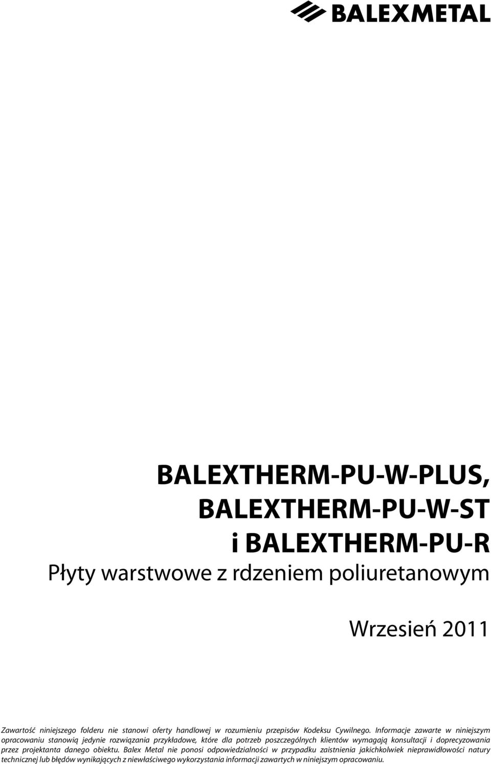 Informacje zawarte w niniejszym opracowaniu stanowią jedynie rozwiązania przykładowe, które dla potrzeb poszczególnych klientów wymagają konsultacji i