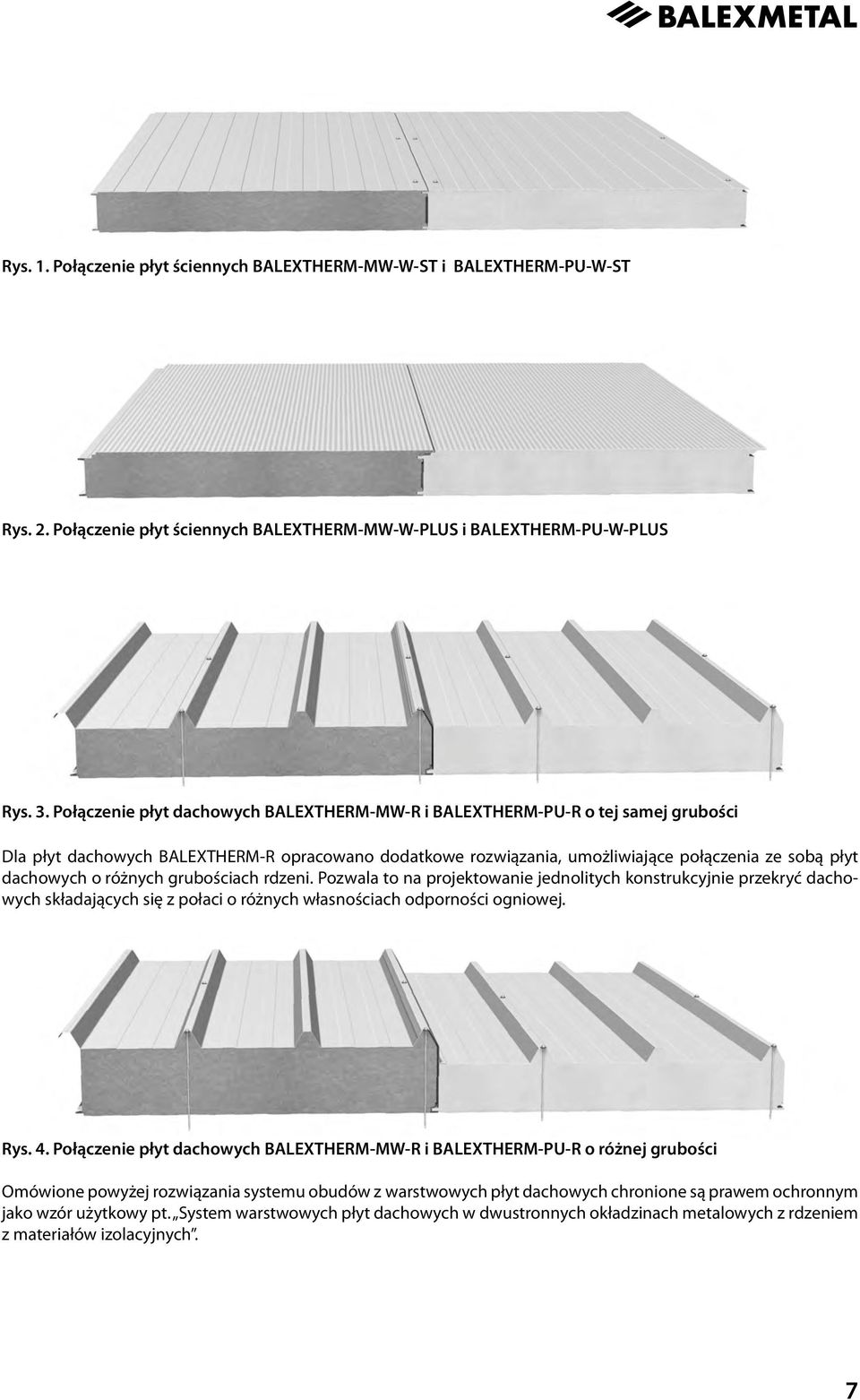 różnych grubościach rdzeni. Pozwala to na projektowanie jednolitych konstrukcyjnie przekryć dachowych składających się z połaci o różnych własnościach odporności ogniowej. Rys. 4.